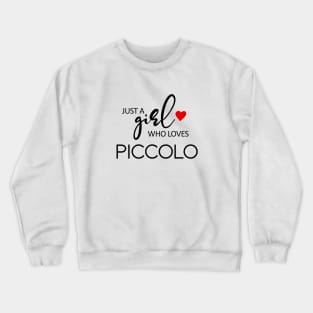 Just A Girl Who Loves Piccolo - Music Piccolo Crewneck Sweatshirt